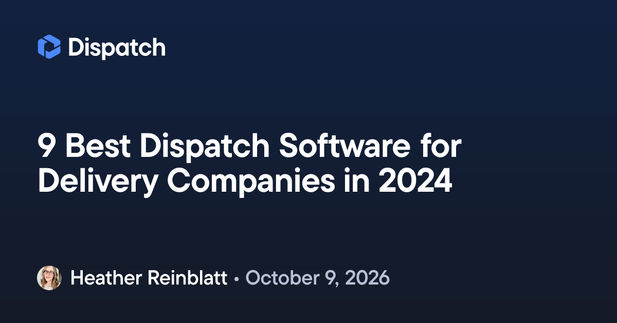 9 Best Dispatch Software for Delivery Companies in 2024