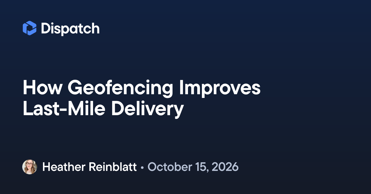 How Geofencing Improves Last-Mile Delivery