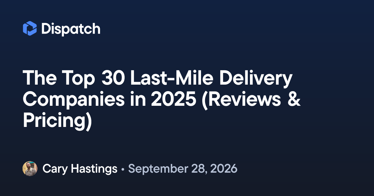 The Top 30 Last-Mile Delivery Companies in 2025 (Reviews & Pricing)