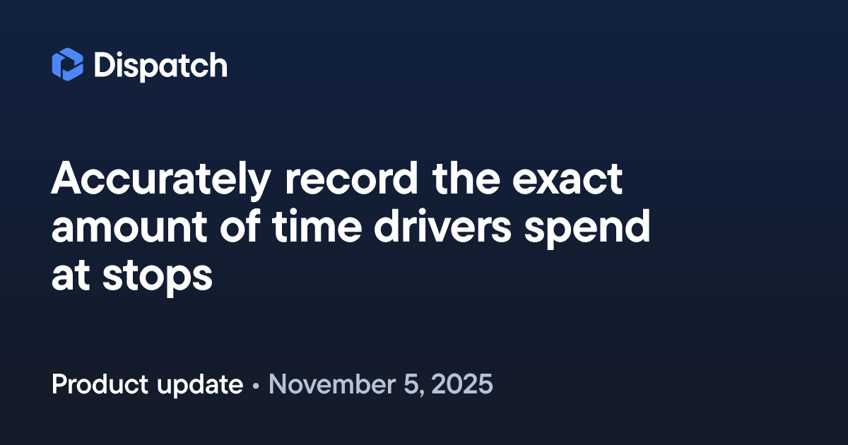 Spoke Dispatch: Accurately record the exact amount of time drivers ...