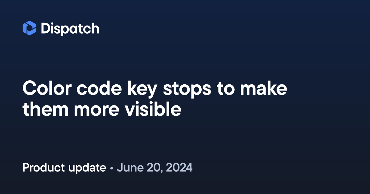 Spoke Dispatch: Color code key stops to make them more visible