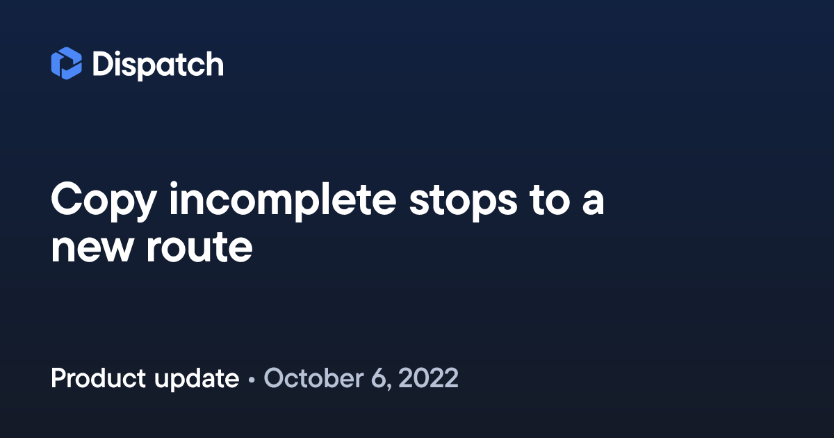 Spoke Dispatch: Copy incomplete stops to a new route