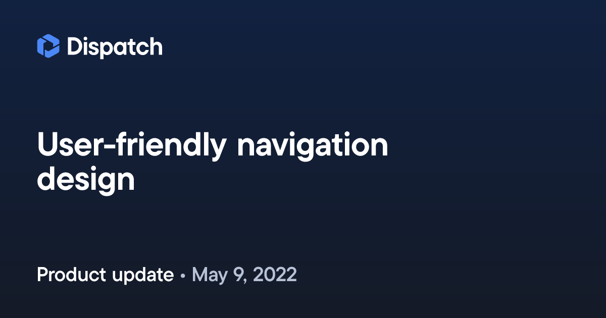 Spoke Dispatch: User-friendly navigation design