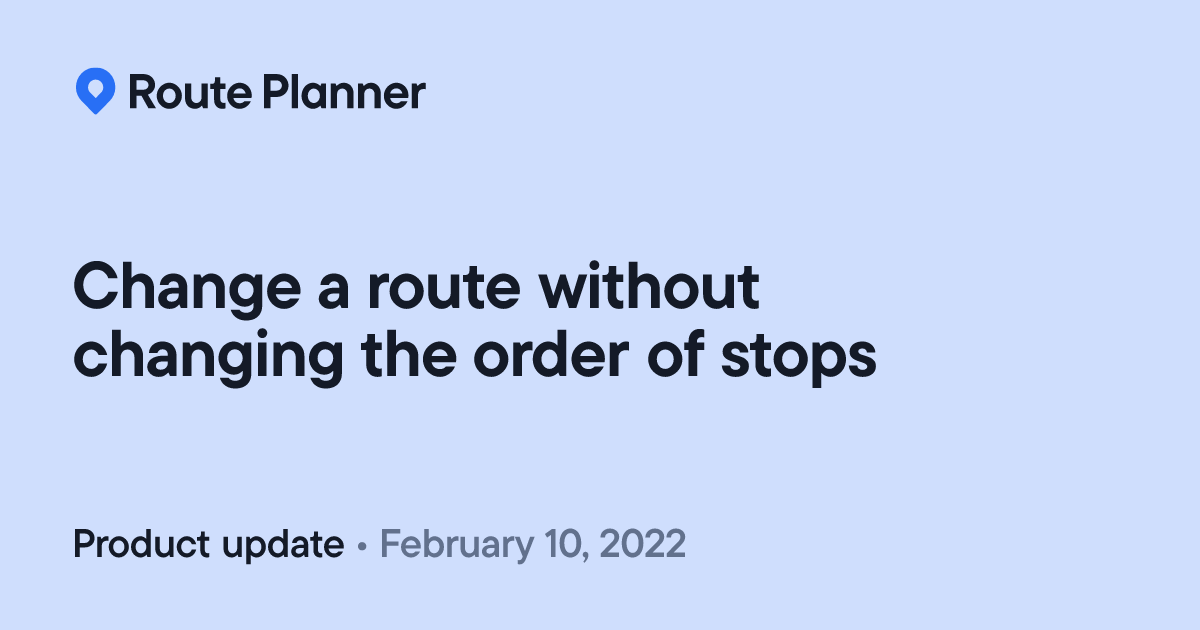 Spoke Route Planner: Change a route without changing the order of stops